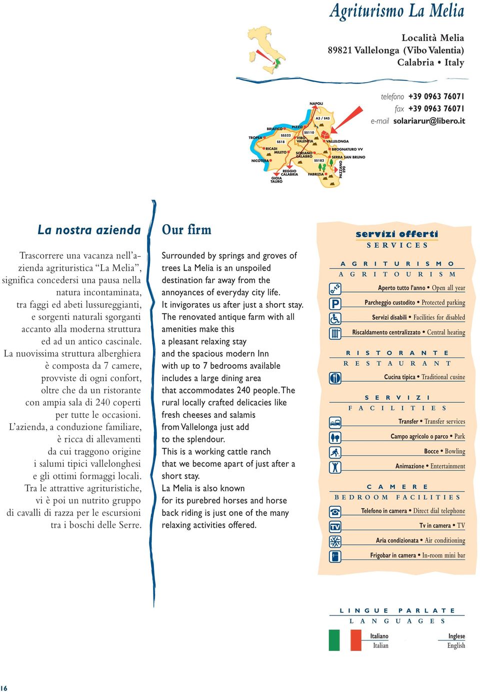 sgorganti accanto alla moderna struttura ed ad un antico cascinale.