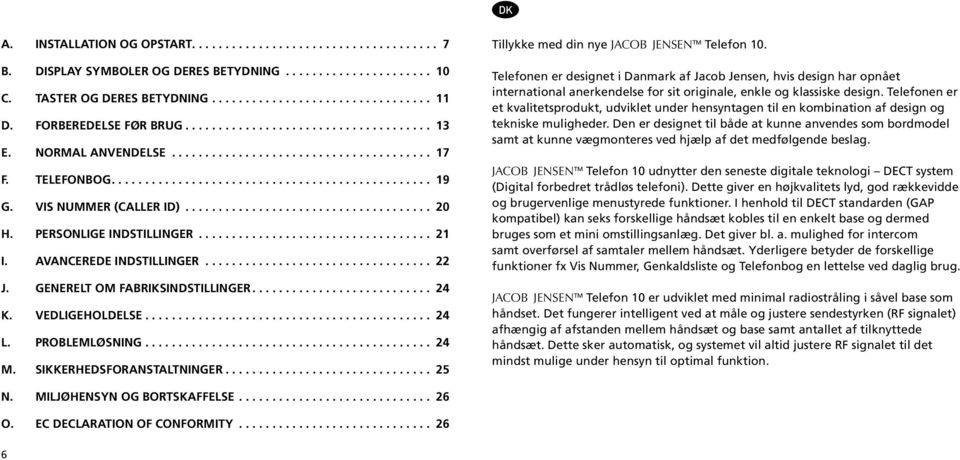 Vis Nummer (Caller ID)..................................... 20 H. Personlige indstillinger................................... 21 I. Avancerede indstillinger.................................. 22 J.