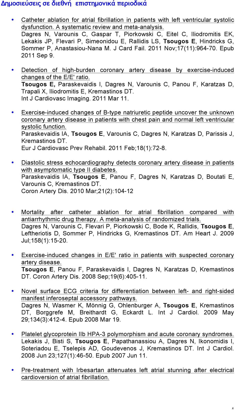 2011 Nov;17(11):964-70. Epub 2011 Sep 9. Detection of high-burden coronary artery disease by exercise-induced changes of the E/E' ratio.