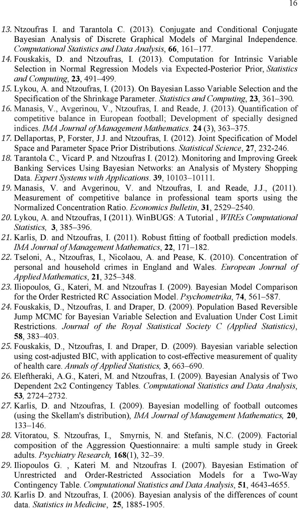 Computation for Intrinsic Variable Selection in Normal Regression Models via Expected-Posterior Prior, Statistics and Computing, 23, 491 499. 15. Lykou, A. and Ntzoufras, I. (2013).