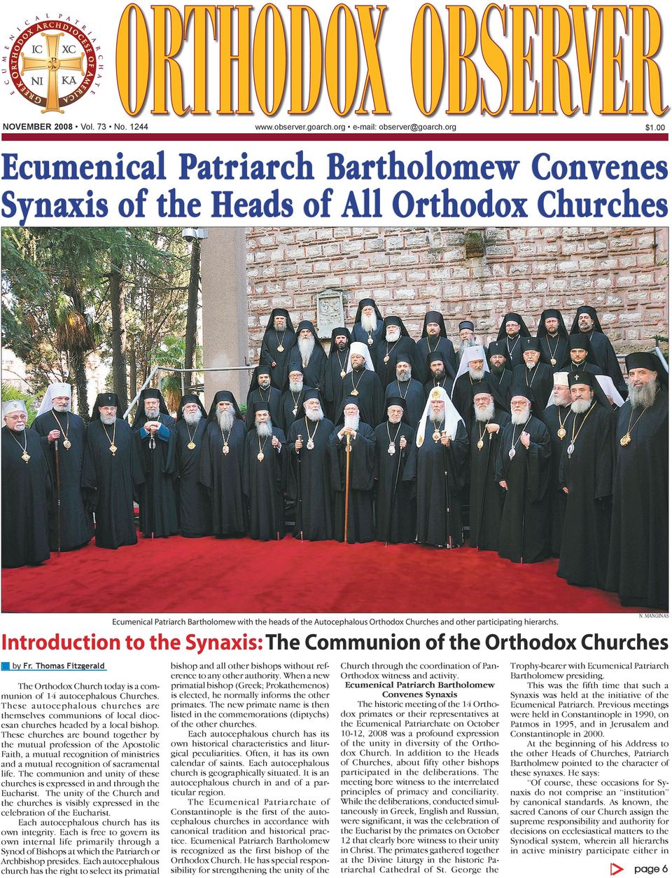 Introduction to the Synaxis: The Communion of the Orthodox Churches by Fr. Thomas Fitzgerald The Orthodox Church today is a communion of 14 autocephalous Churches.