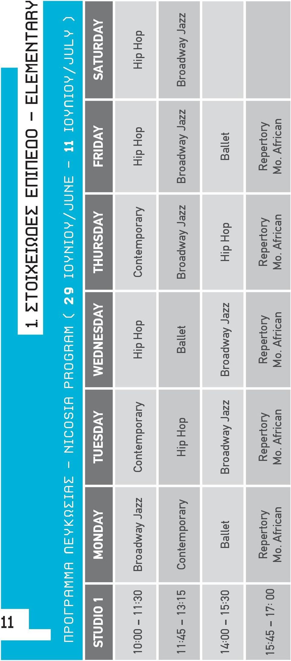 Contemporary Hip Hop Hip Hop 11:45 13:15 Contemporary Hip Hop Ballet Broadway Jazz Broadway Jazz Broadway Jazz 14:00