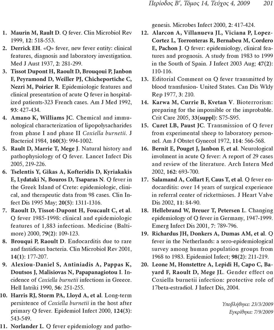 Raoult D, Tissot-Dupont H, Foucault C, et al 79(2) 8. Brouqui P, Raoult D 14(1) 9. Alexiou-Daniel S, Antiniadis A, Pappas K, Doutsos J, Malisiovas N, Papapanagiotou I Coxiella burnetii 56 10.