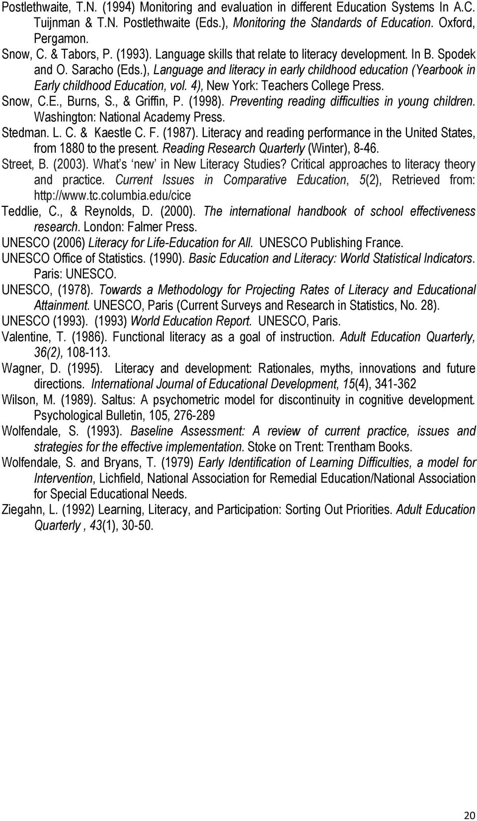 ), Language and literacy in early childhood education (Yearbook in Early childhood Education, vol. 4), New York: Teachers College Press. Snow, C.E., Burns, S., & Griffin, P. (1998).