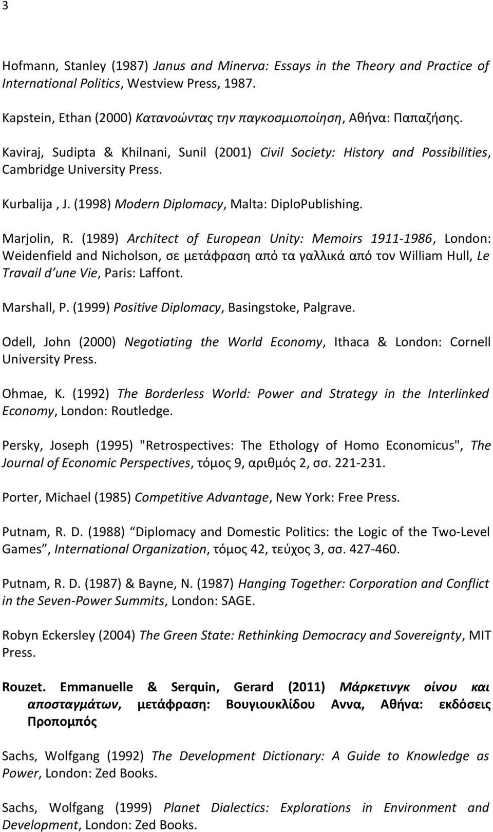 (1998) Modern Diplomacy, Malta: DiploPublishing. Marjolin, R.