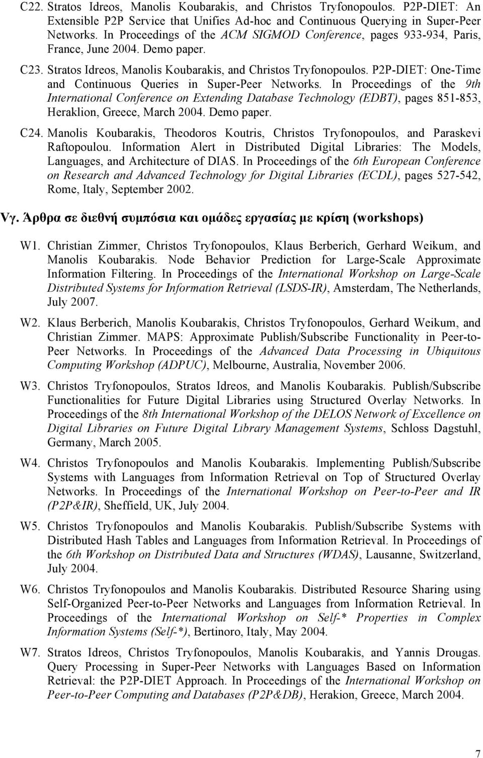 P2P-DIET: One-Time and Continuous Queries in Super-Peer Networks.