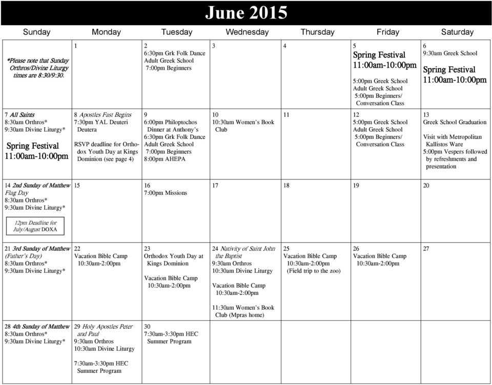 RSVP deadline for Orthodox Youth Day at Kings Dominion (see page 4) 9 6:00pm Philoptochos Dinner at Anthony s 6:30pm Grk Folk Dance Adult Greek School 7:00pm Beginners 8:00pm AHEPA 3 4 5 Spring