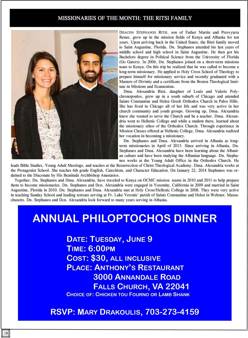 He then got his Bachelors degree in Political Science from the University of Florida (Go Gators). In 2006, Dn. Stephanos joined on a short-term missions team to Kenya.