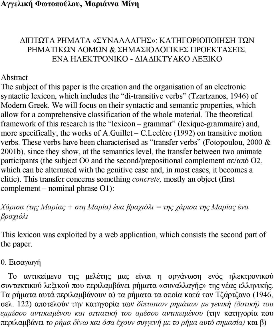 1946) of Modern Greek. We will focus on their syntactic and semantic properties, which allow for a comprehensive classification of the whole material.