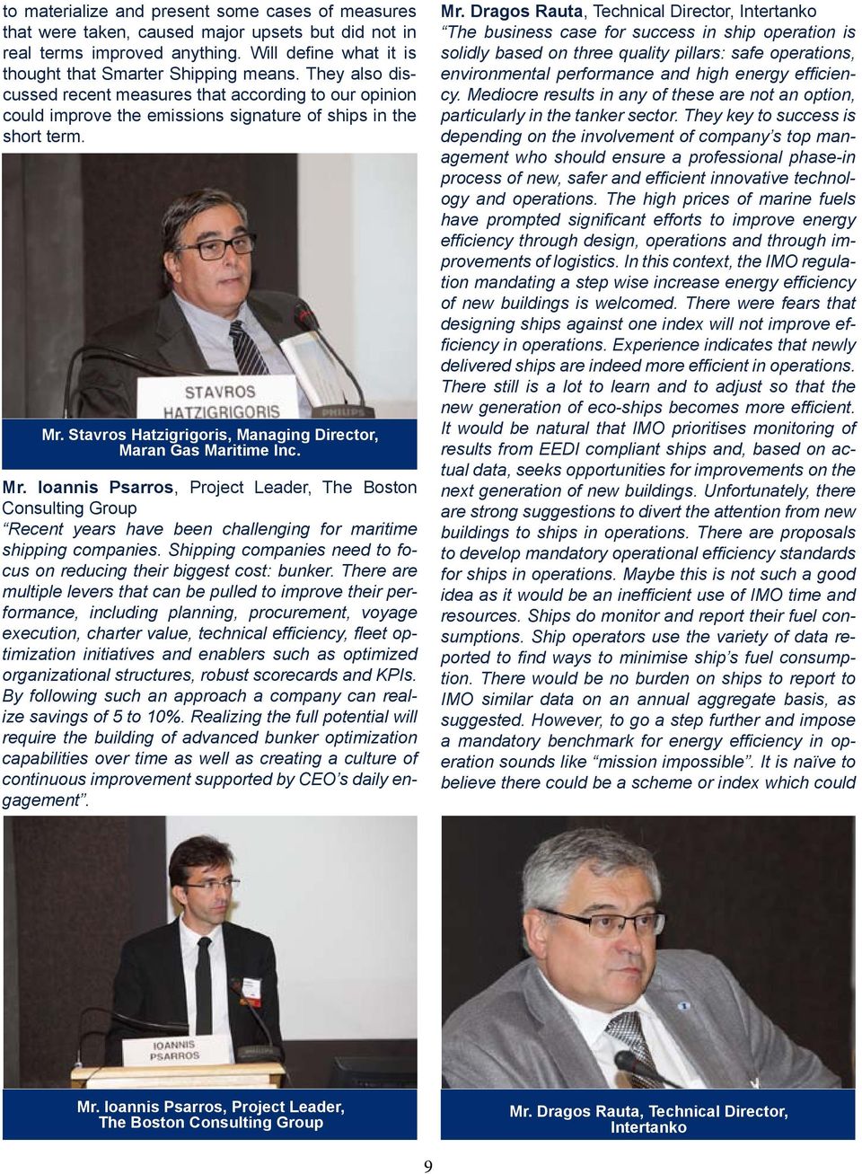 Stavros Hatzigrigoris, Managing Director, Maran Gas Maritime Inc. Mr. Ioannis Psarros, Project Leader, The Boston Consulting Group Recent years have been challenging for maritime shipping companies.