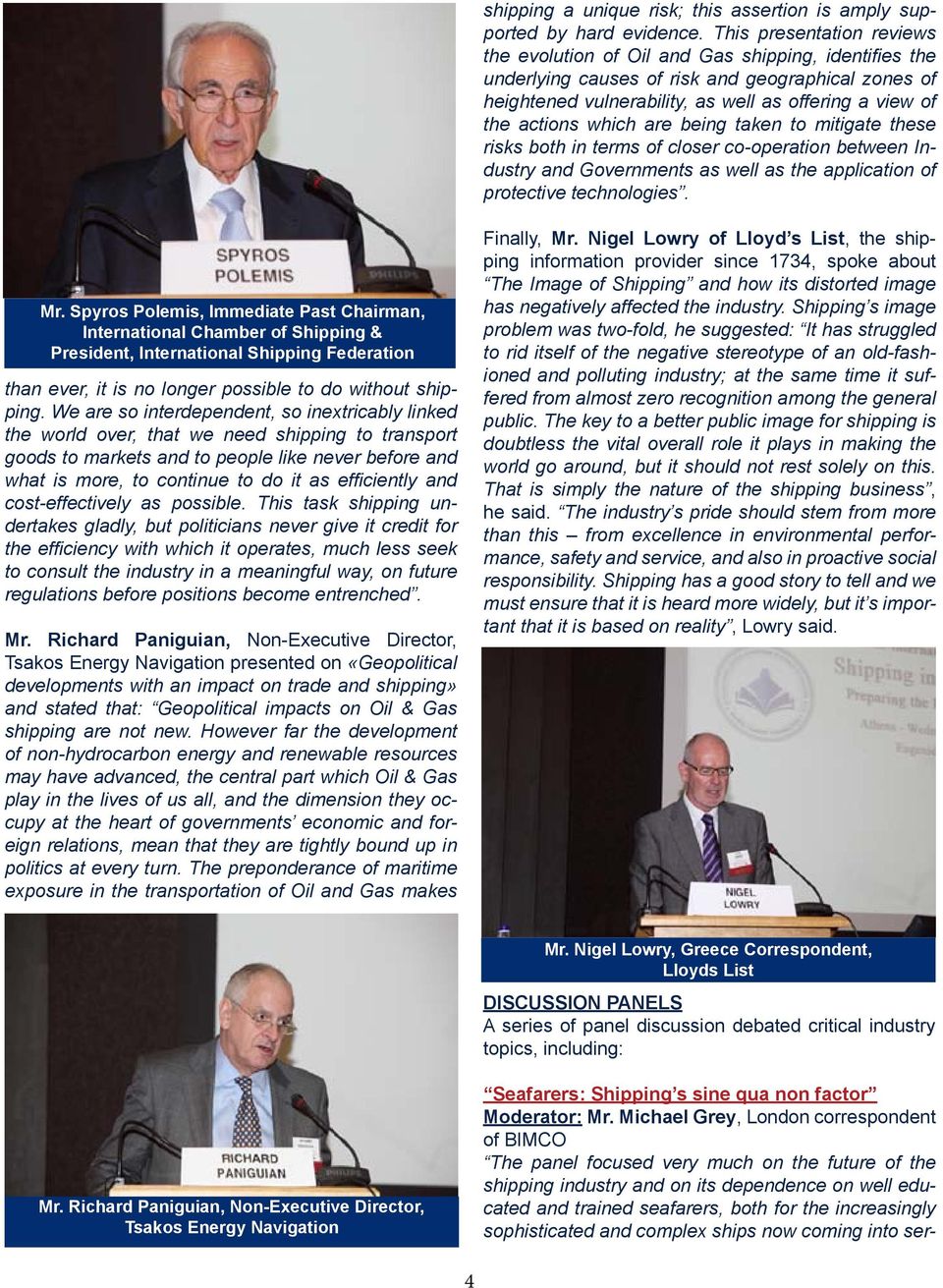 which are being taken to mitigate these risks both in terms of closer co-operation between Industry and Governments as well as the application of protective technologies. Mr.