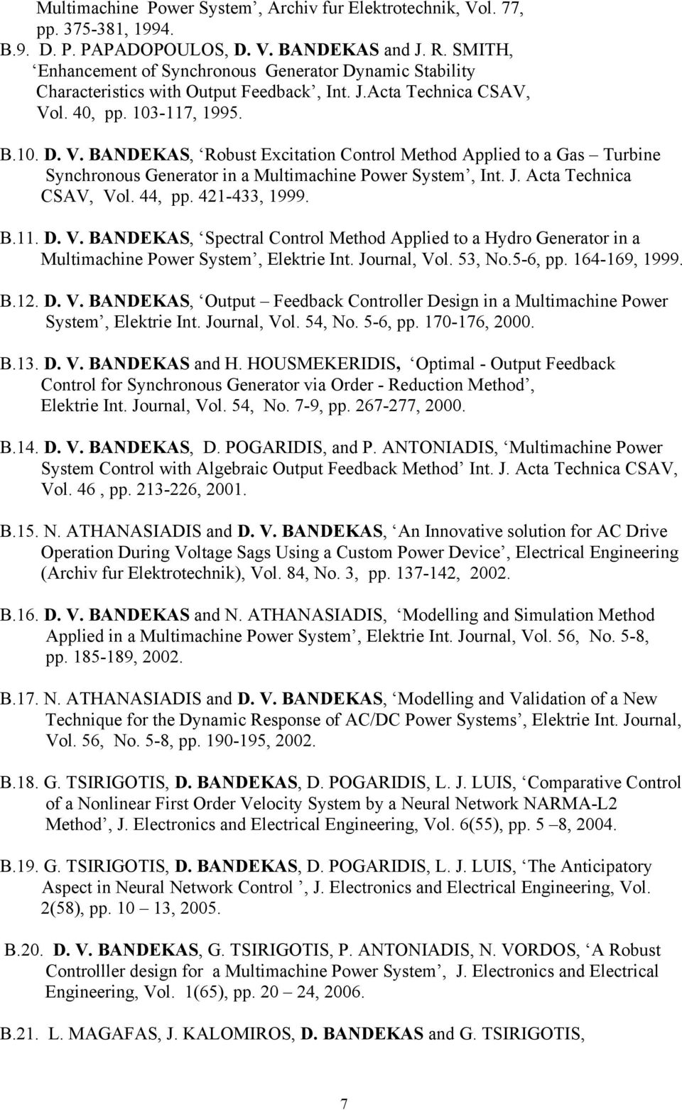 l. 40, pp. 103-117, 1995. Β.10. D. V. BANDEKAS, Robust Excitation Control Method Applied to a Gas Turbine Synchronous Generator in a Multimachine Power System, Int. J. Acta Technica CSAV, Vol. 44, pp.