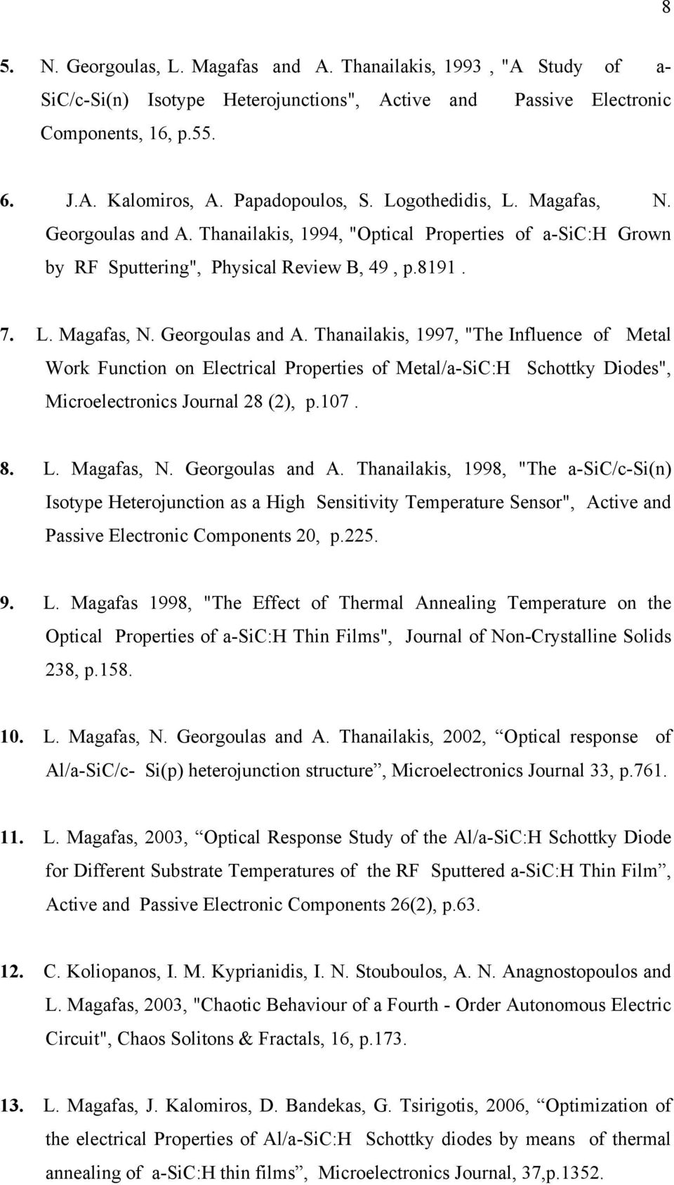 107. 8. L. Magafas, N. Georgoulas and A. Thanailakis, 1998, "Τhe a-sic/c-si(n) Isotype Heterojunction as a High Sensitivity Temperature Sensor", Active and Passive Electronic Components 20, p.225. 9.