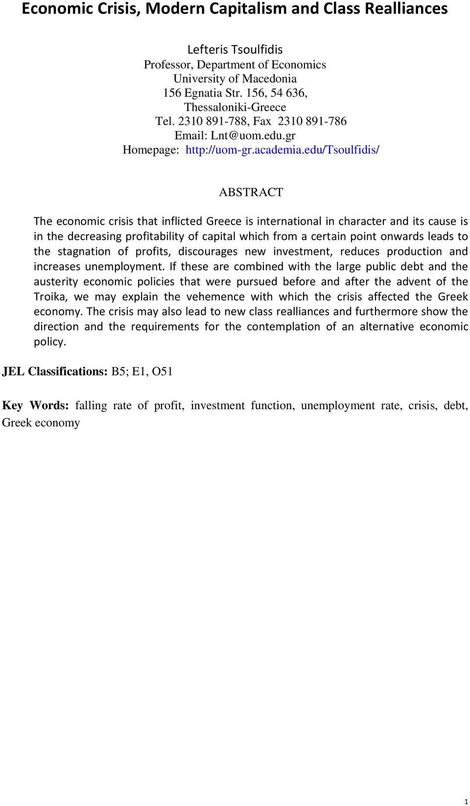 edu/tsoulfidis/ ABSTRACT The economic crisis that inflicted Greece is international in character and its cause is in the decreasing profitability of capital which from a certain point onwards leads