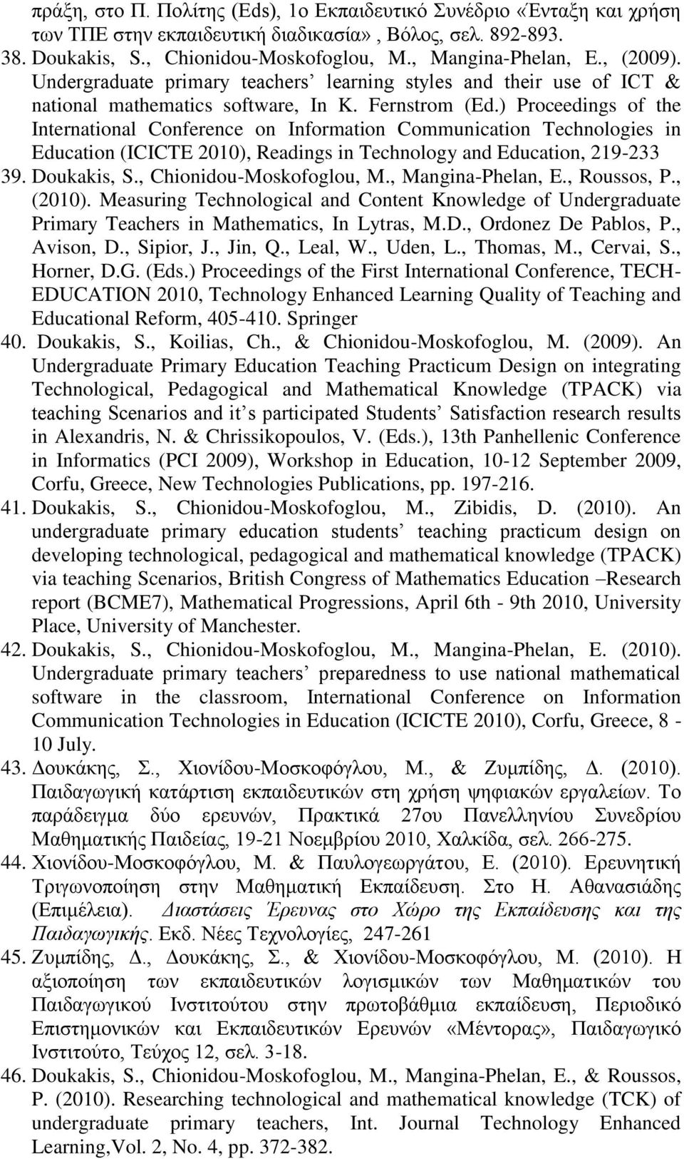 ) Proceedings of the International Conference on Information Communication Technologies in Education (ICICTE 2010), Readings in Technology and Education, 219-233 39. Doukakis, S.