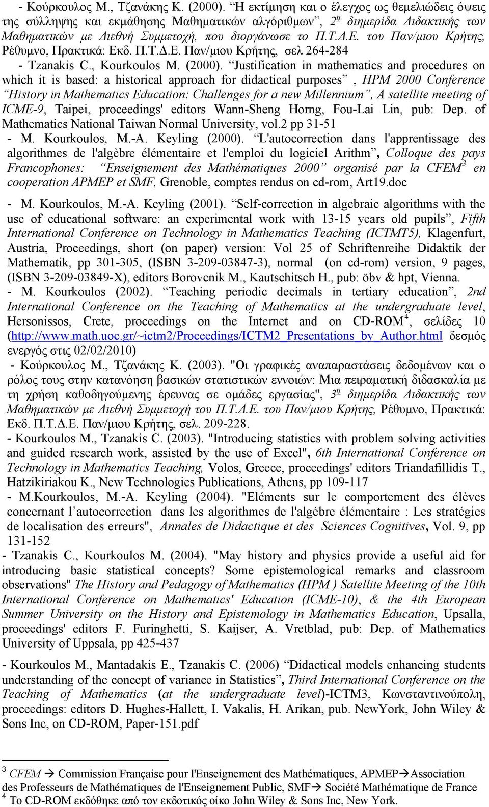 του Παν/μιου Κρήτης, Ρέθυμνο, Πρακτικά: Εκδ. Π.Τ.Δ.Ε. Παν/μιου Κρήτης, σελ 264-284 - Tzanakis C., Kourkoulos M. (2000).