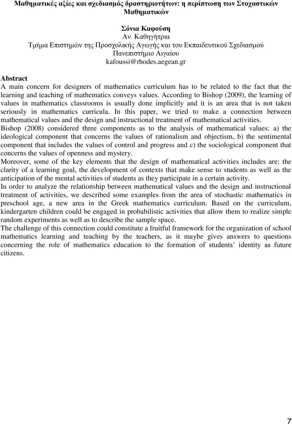 gr Abstract A main concern for designers of mathematics curriculum has to be related to the fact that the learning and teaching of mathematics conveys values.