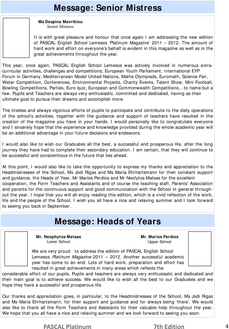 This year, once again, PASCAL English School Lemesos was actively involved in numerous extracurricular activities, challenges and competitions; European Youth Parliament, International EYP Forum in