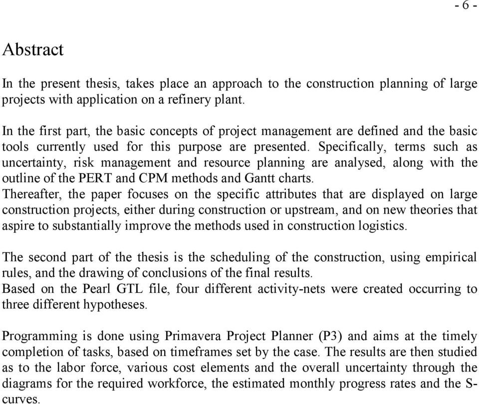 Specifically, terms such as uncertainty, risk management and resource planning are analysed, along with the outline of the PERT and CPM methods and Gantt charts.
