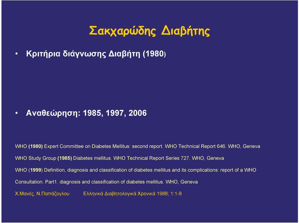 WHO, Geneva WHO (1999) Definition, diagnosis and classification of diabetes mellitus and its complications: report of a WHO