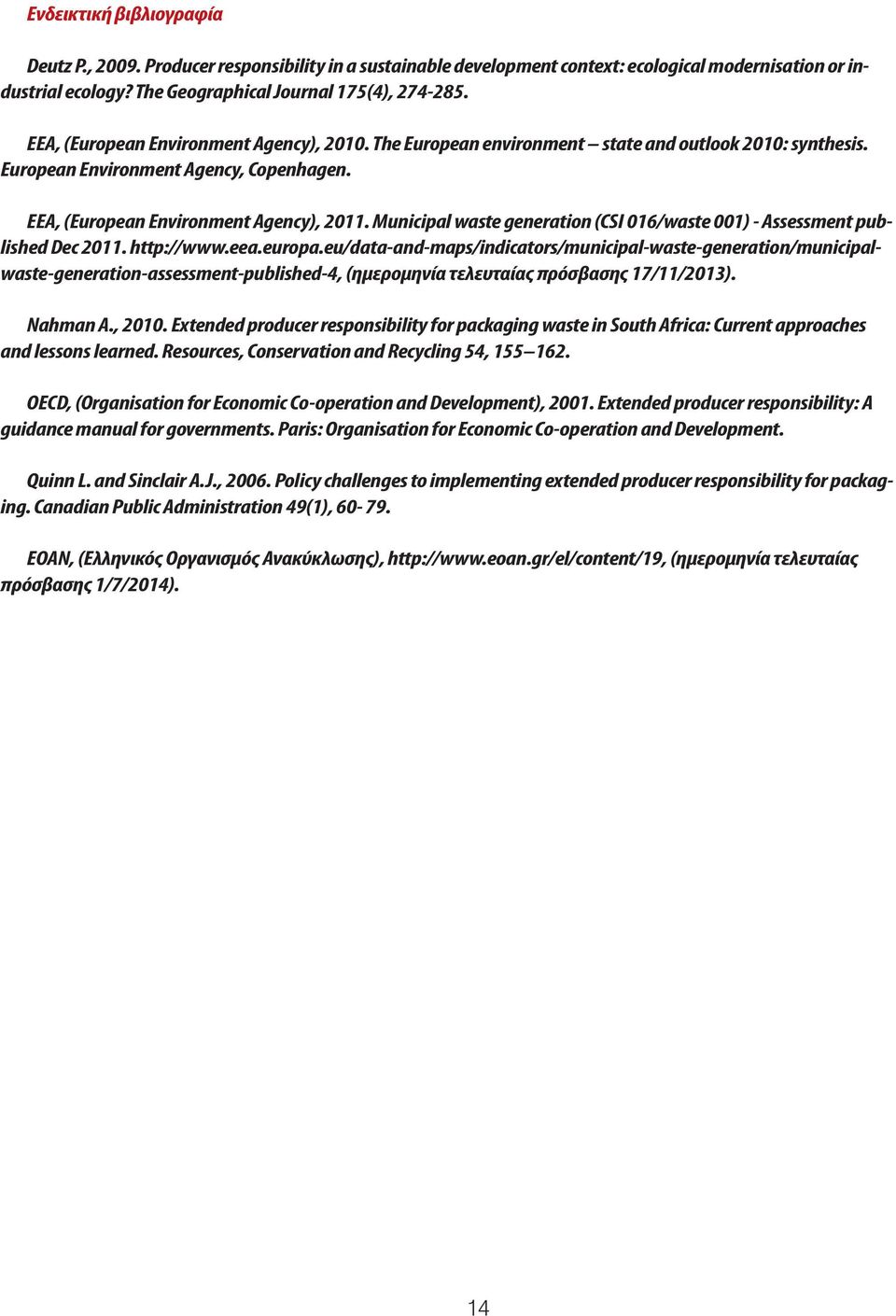 Municipal waste generation (CSI 016/waste 001) - Assessment published Dec 2011. http://www.eea.europa.