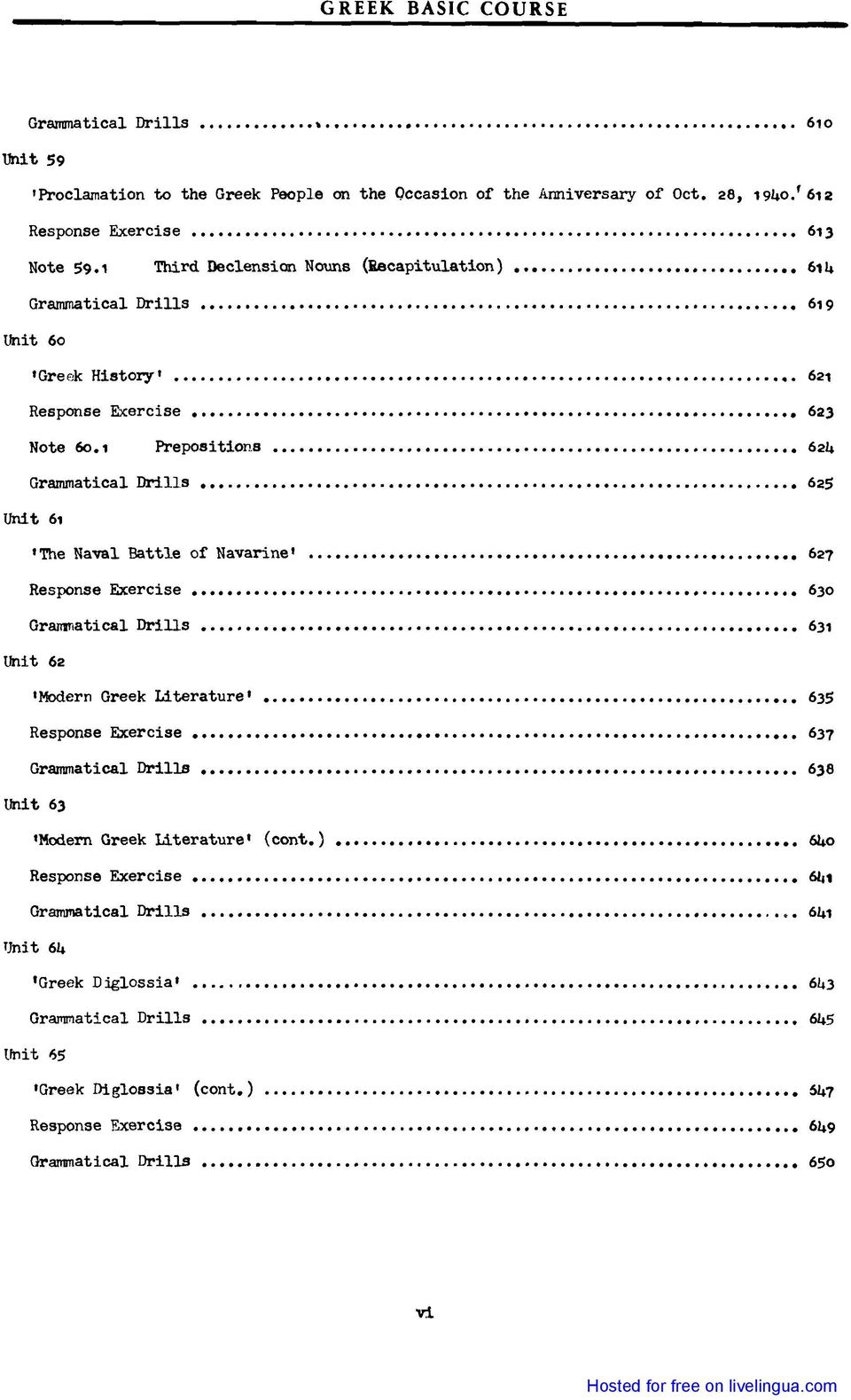 s 624 Grammatical Drills...... 625 Unit 61 t The Naval Battle ο! Navarine t Response Exercise Grammatical Drills Unit 62...... 'Modern Greek Literature '.