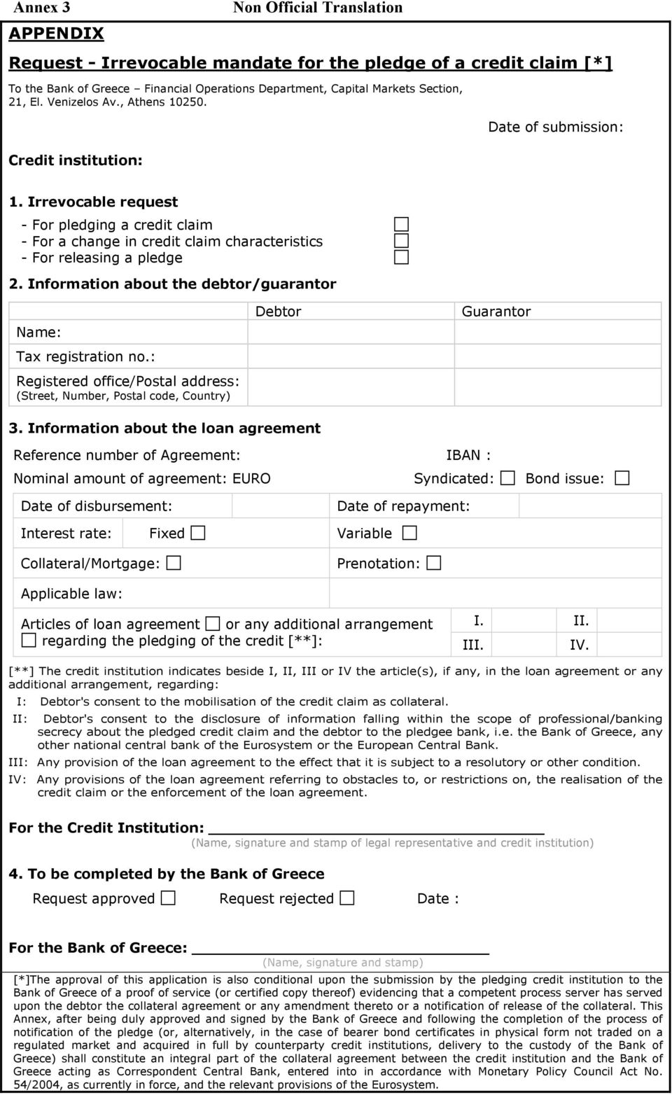 Information about the debtor/guarantor Name: Tax registration no.: Registered office/postal address: (Street, Number, Postal code, Country) Debtor Guarantor 3.