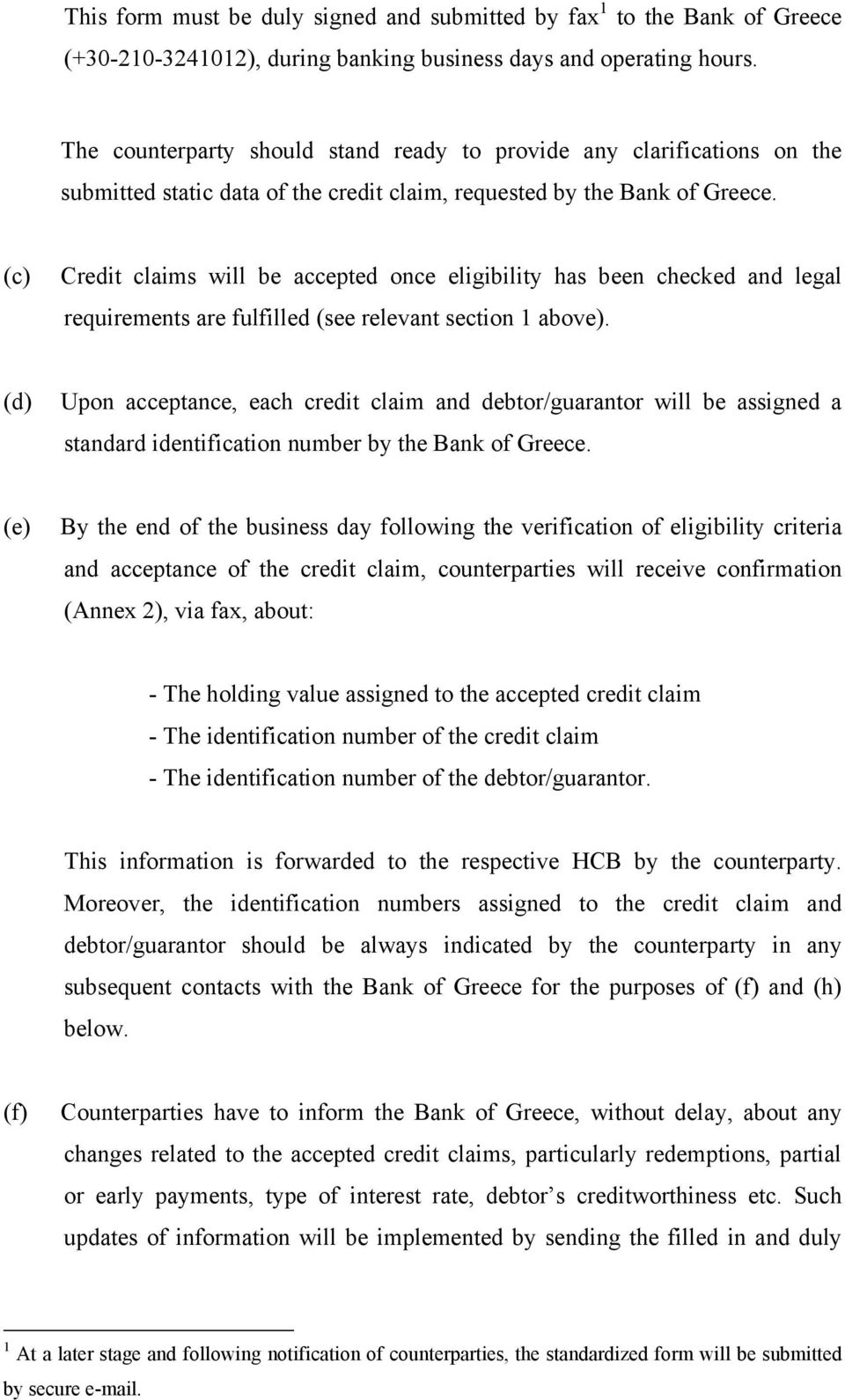 (c) Credit claims will be accepted once eligibility has been checked and legal requirements are fulfilled (see relevant section 1 above).