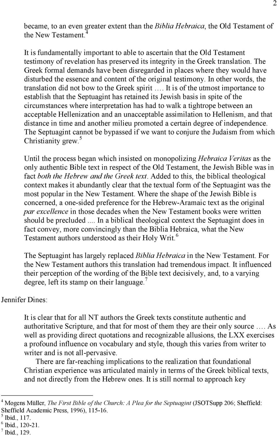 The Greek formal demands have been disregarded in places where they would have disturbed the essence and content of the original testimony.