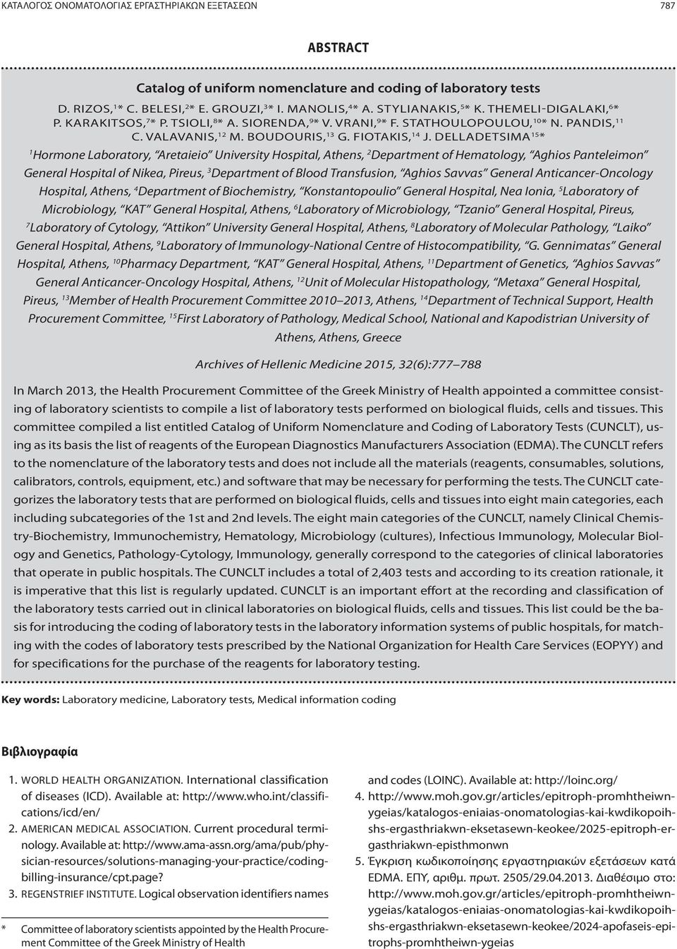 DELLADETSIMA 15 * 1 Hormone Laboratory, Aretaieio University Hospital, Athens, 2 Department of Hematology, Aghios Panteleimon General Hospital of Nikea, Pireus, 3 Department of Blood Transfusion,