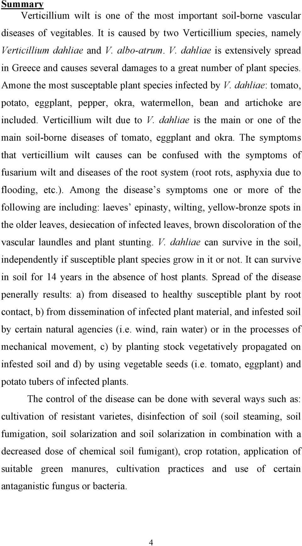 dahliae is the main or one of the main soil-borne diseases of tomato, eggplant and okra.