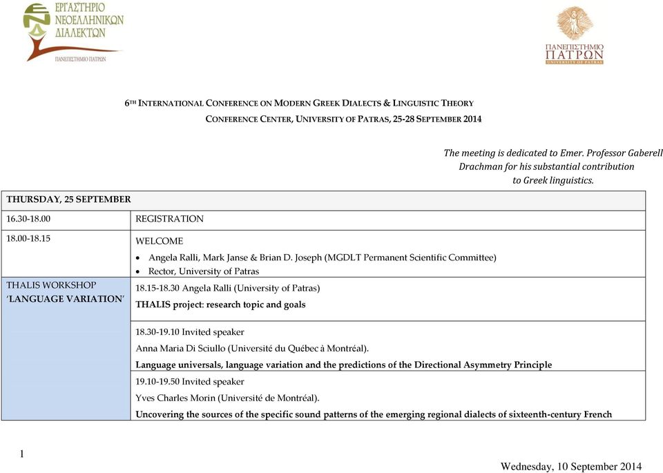 Joseph (MGDLT Permanent Scientific Committee) Rector, University of Patras 18.15-18.30 Angela Ralli (University of Patras) THALIS project: research topic and goals 18.30-19.