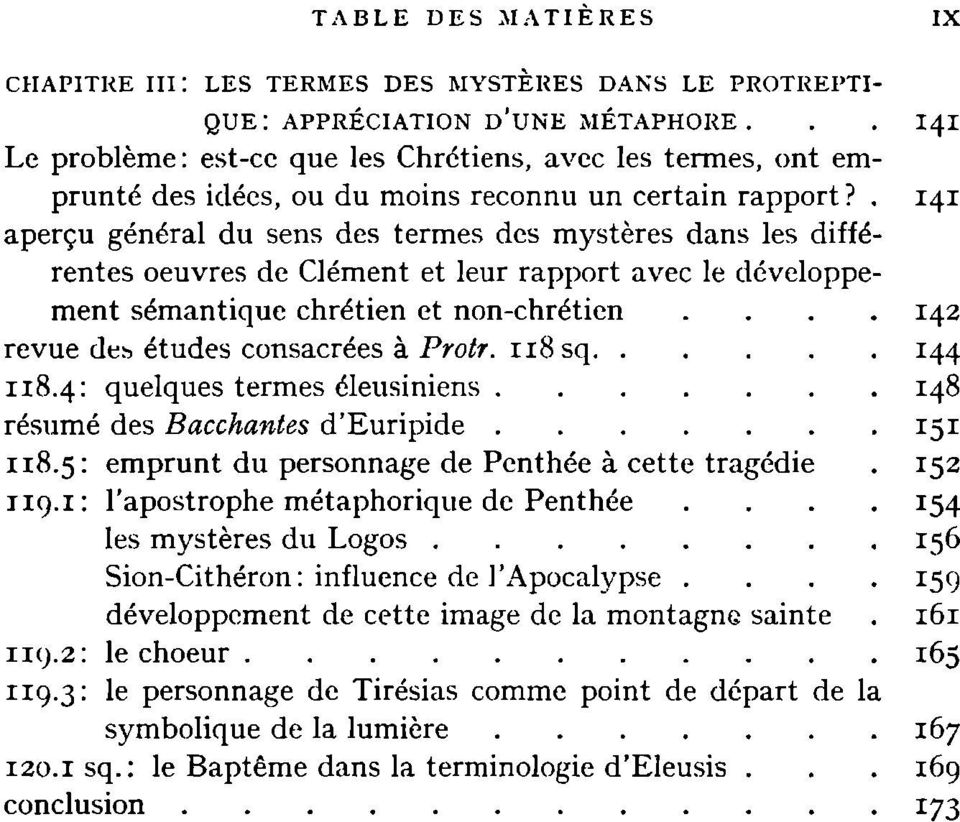 . 141 aperçu général du sens des termes des mystères dans les différentes oeuvres de Clément et leur rapport avec le développement sémantique chrétien et non-chrétien.