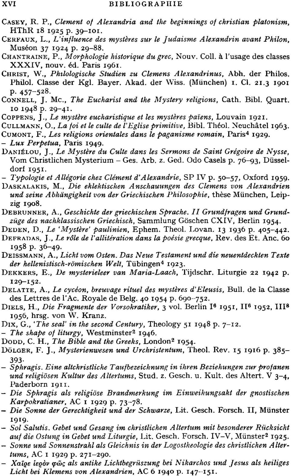 Paris 1961. CHRIST, W., Philologische Studien zu Clemens Alexandrinus, Abh. der Philos. Philol. Classe der Kgl. Bayer. Akad. der Wiss. (München) 1. Cl. 21.3 1901 p. 457-528. CONNELL, J.