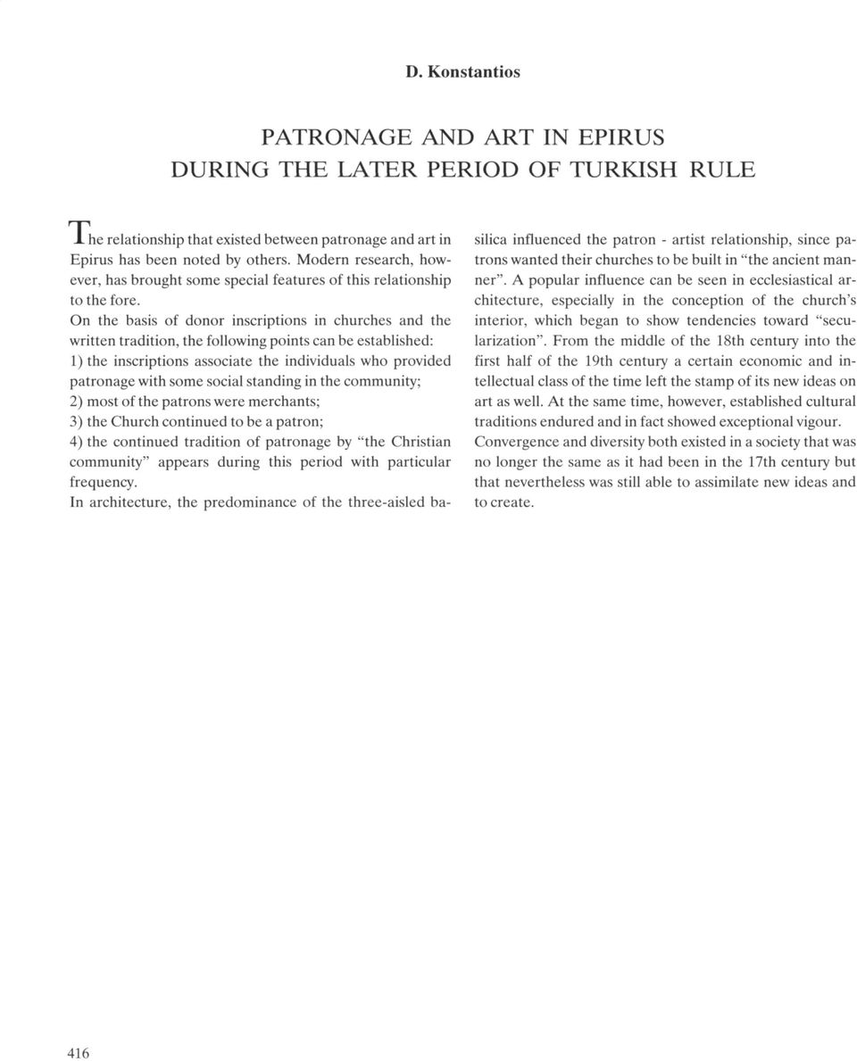 On the basis of donor inscriptions in churches and the written tradition, the following points can be established: 1) the inscriptions associate the individuals who provided patronage with some