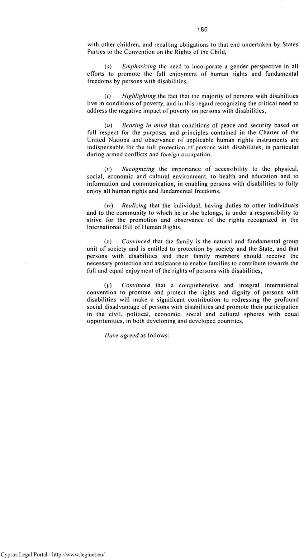 perspective in all efforts to promote the full enjoyment of human rights and fundamental freedoms by persons with disabilities, (/) Highlighting the fact that the majority of persons with