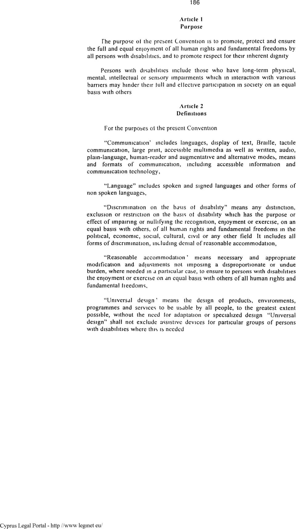 with various barriers may hinder their full and effective participation in society on an equal basis with others Article 2 Definitions For the purposes of the present Convention "Communication'