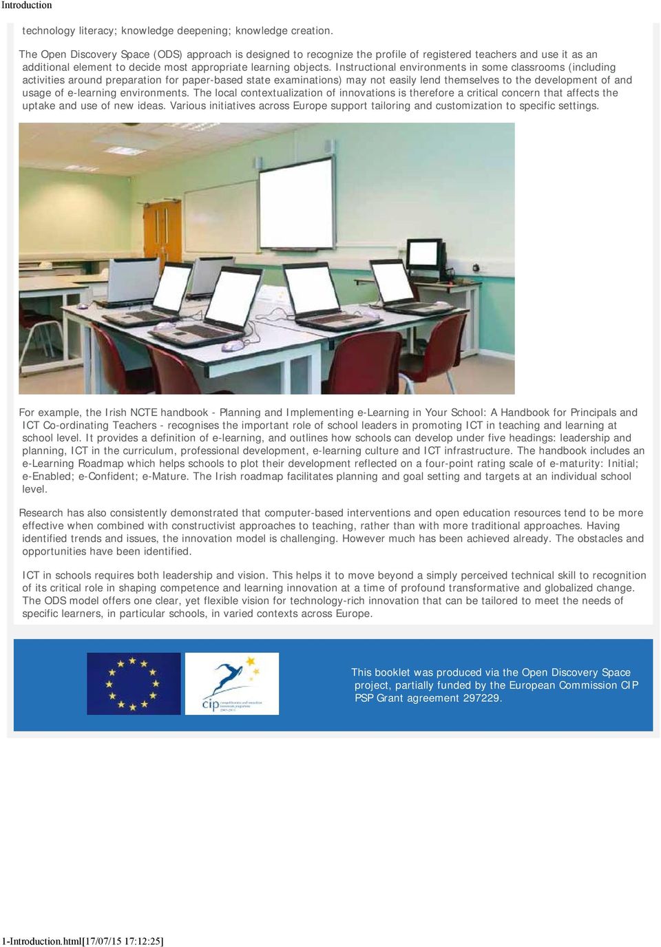 Instructional environments in some classrooms (including activities around preparation for paper-based state examinations) may not easily lend themselves to the development of and usage of e-learning