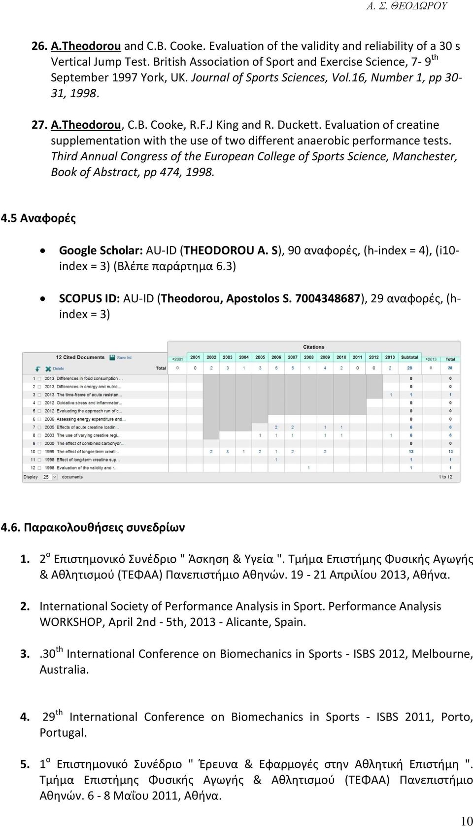 Evaluation of creatine supplementation with the use of two different anaerobic performance tests.