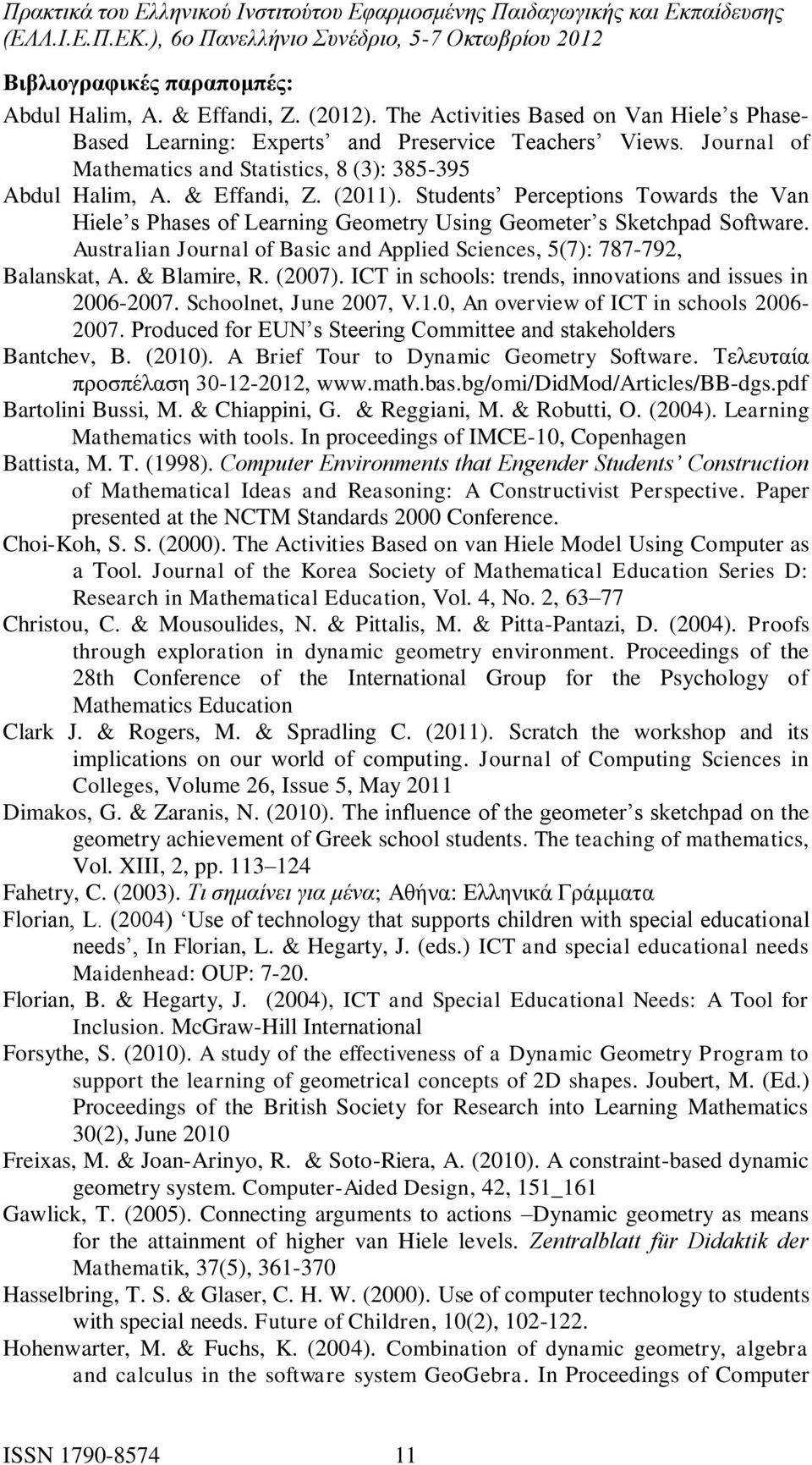 Students Perceptions Towards the Van Hiele s Phases of Learning Geometry Using Geometer s Sketchpad Software. Australian Journal of Basic and Applied Sciences, 5(7): 787-792, Balanskat, A.