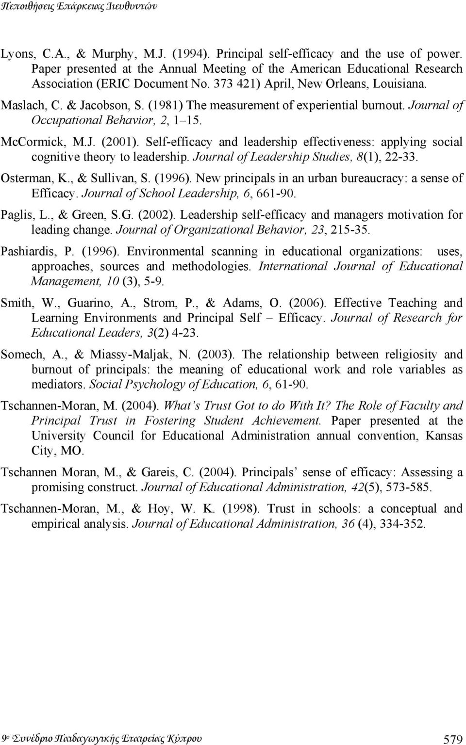 (1981) The measurement of experiential burnout. Journal of Occupational Behavior, 2, 1 15. McCormick, M.J. (2001).