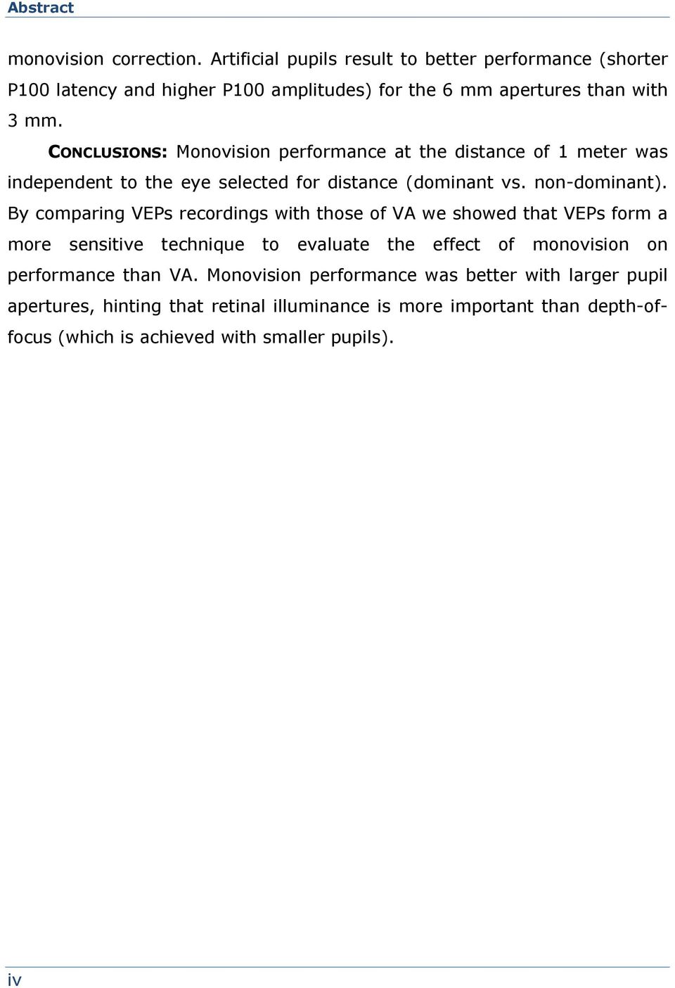 CONCLUSIONS: Monovision performance at the distance of 1 meter was independent to the eye selected for distance (dominant vs. non-dominant).