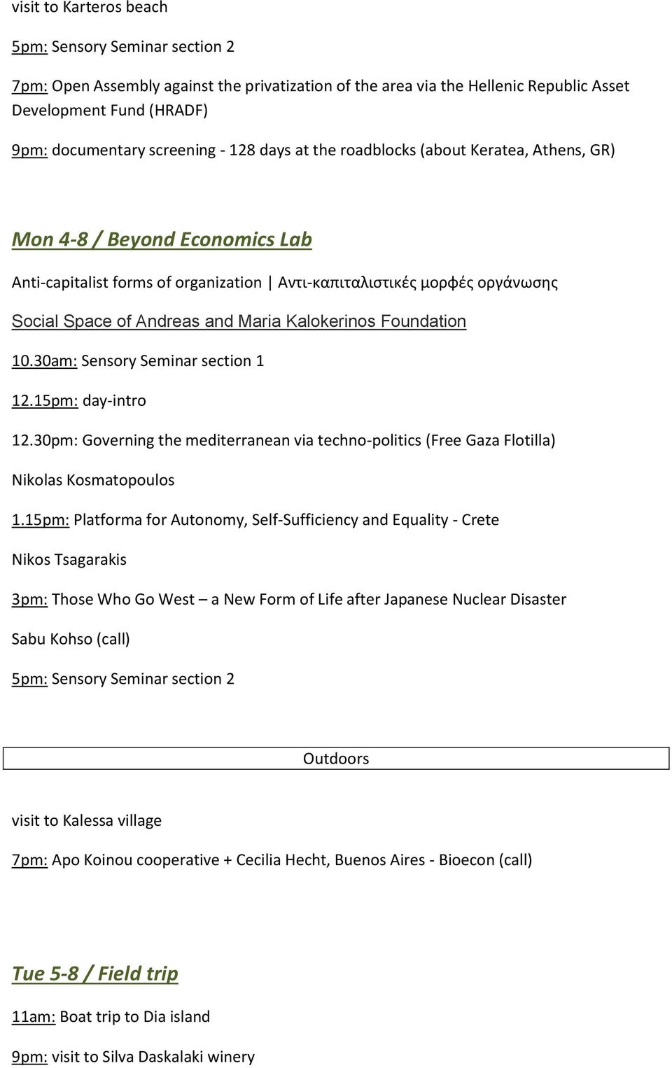 15pm: day-intro 12.30pm: Governing the mediterranean via techno-politics (Free Gaza Flotilla) Nikolas Kosmatopoulos 1.