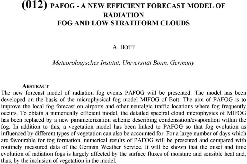 The model has been developed on the basis of the microphysical fog model MIFOG of Bott.