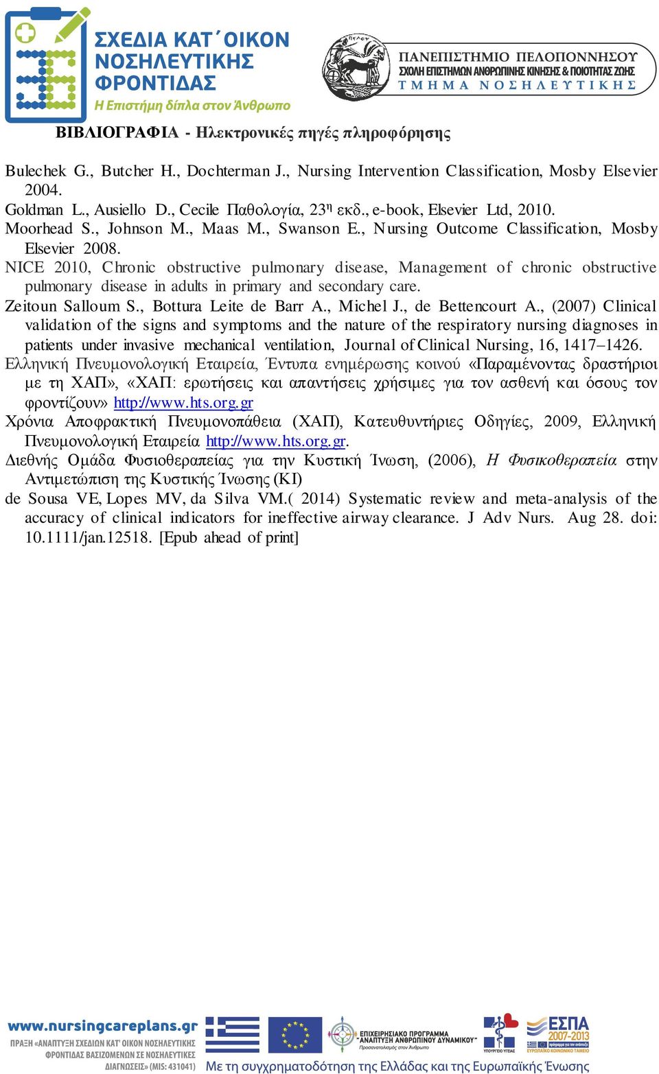 NICE 2010, Chronic obstructive pulmonary disease, Management of chronic obstructive pulmonary disease in adults in primary and secondary care. Zeitoun Salloum S., Bottura Leite de Barr A., Michel J.