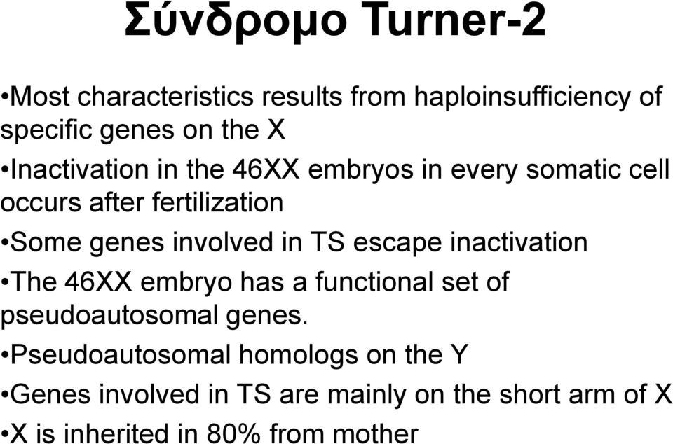 in TS escape inactivation The 46XX embryo has a functional set of pseudoautosomal genes.