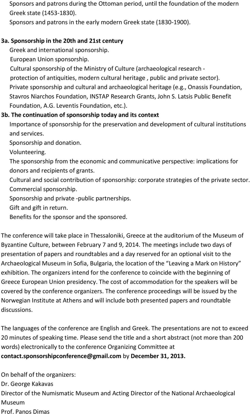 Cultural sponsorship of the Ministry of Culture (archaeological research - protection of antiquities, modern cultural heritage, public and private sector).