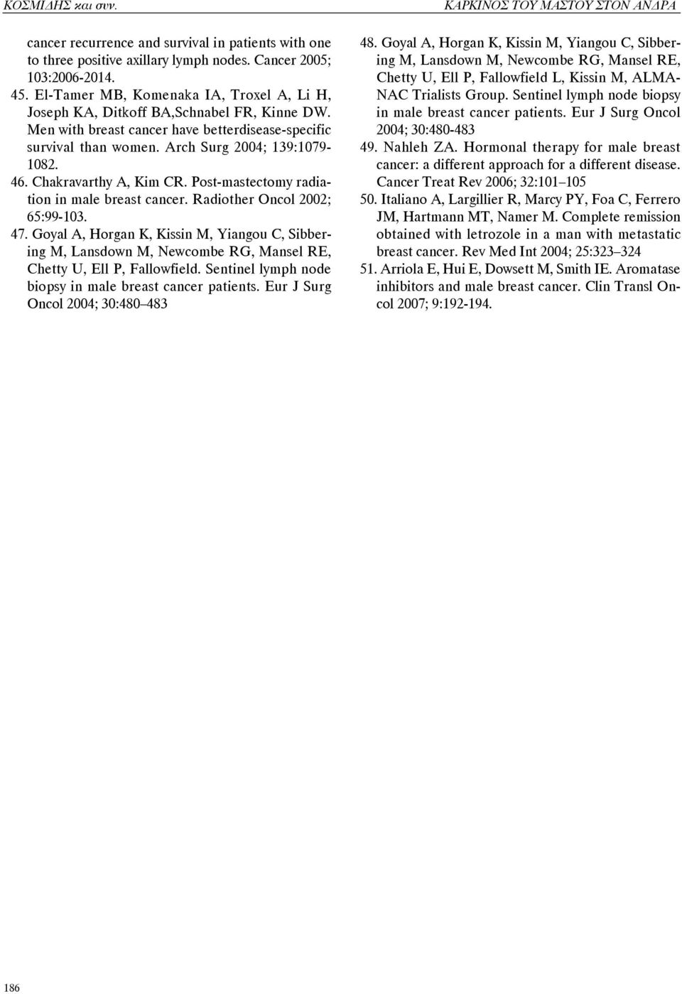 Chakravarthy A, Kim CR. Post-mastectomy radiation in male breast cancer. Radiother Oncol 2002; 65:99-103. 47.