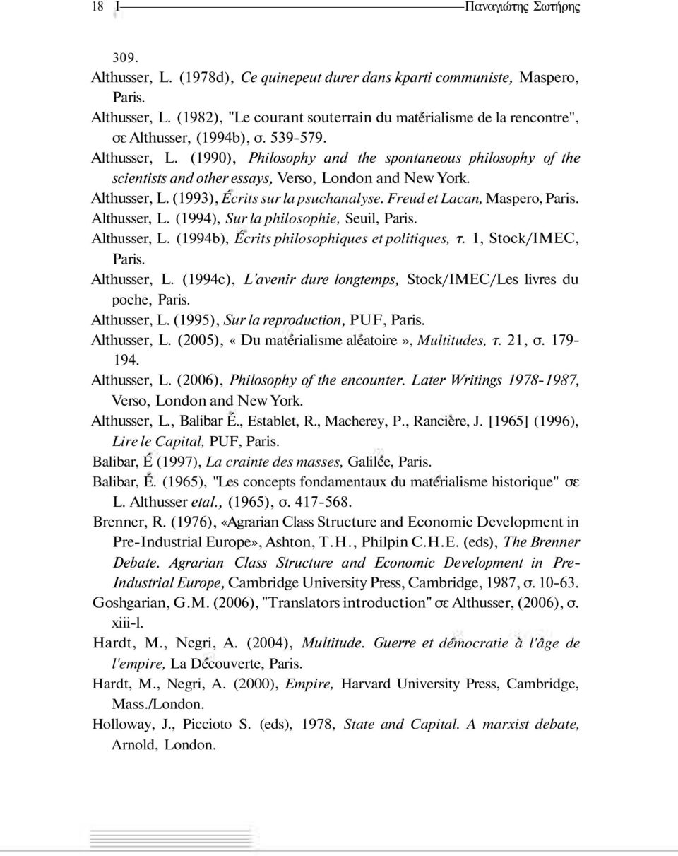 Freud et Lacan, Maspero, Paris. Althusser, L. (1994), Sur la philosophie, Seuil, Paris. Althusser, L. (1994b), Écrits philosophiques et politiques, τ. 1, Stock/IMEC, Paris. Althusser, L. (1994c), L'avenir dure longtemps, Stock/IMEC/Les livres du poche, Paris.