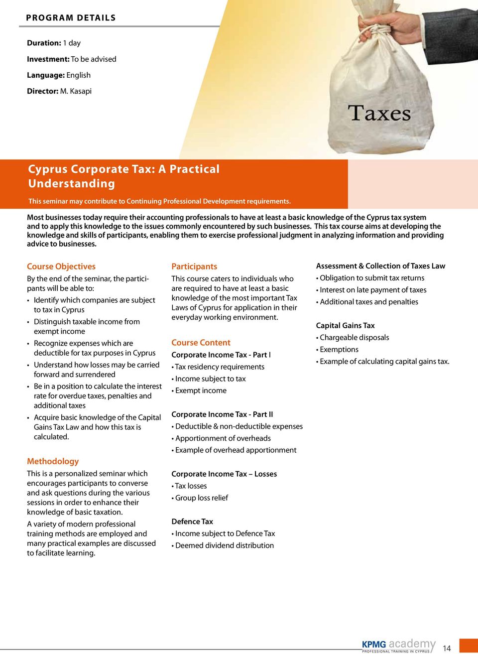 Most businesses today require their accounting professionals to have at least a basic knowledge of the Cyprus tax system and to apply this knowledge to the issues commonly encountered by such